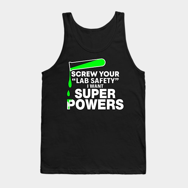 Screw Your Lab Safety Super Power - Funny T Shirts Sayings - Funny T Shirts For Women - SarcasticT Shirts Tank Top by Murder By Text